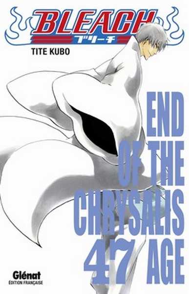 Kubo Tite, Bleach - Tome 47 - End Of The Chrysalis Age