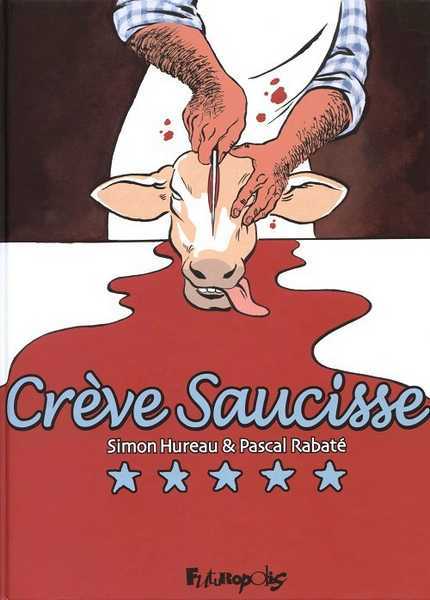 Hureau/rabate, Creve Saucisse 