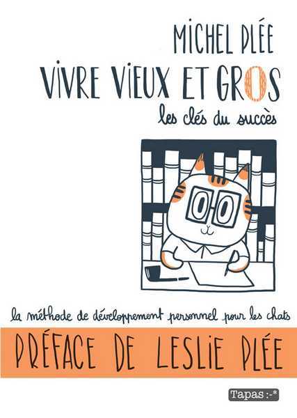 Plee-m+plee-l, Vivre Vieux Et Gros: Les Cles Du Succes