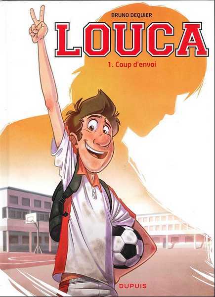 Dequier Bruno, Louca - Tome 1 - Coup D'envoi