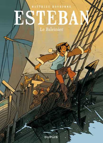 Bonhomme Matthieu, Esteban - Tome 1 - Le Baleinier 