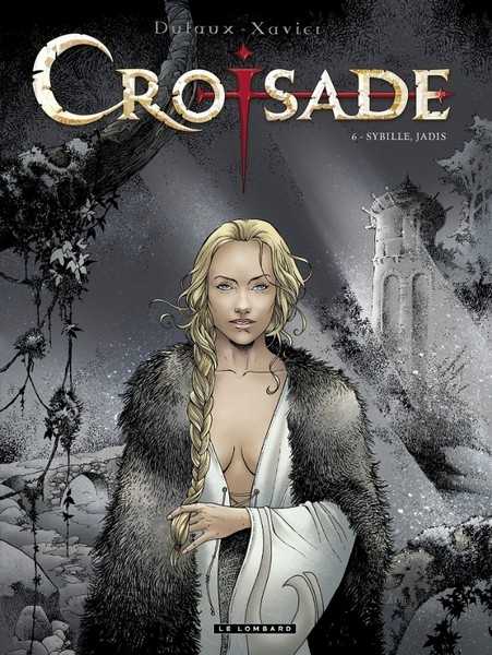 Dufaux Jean/xavier, Croisade - Tome 6 - Sybille, Jadis