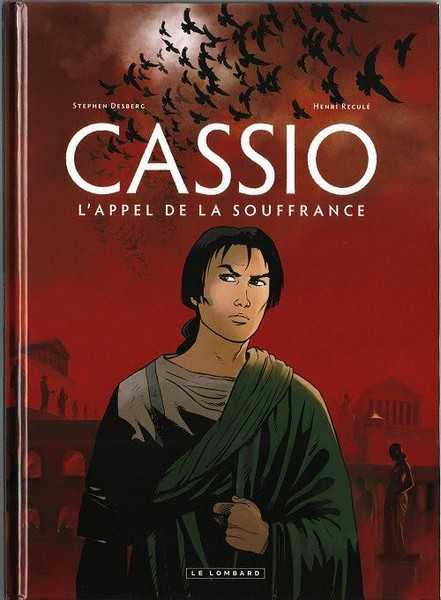 Desberg Stephen, Cassio - Tome 6 - L'appel De La Souffrance 