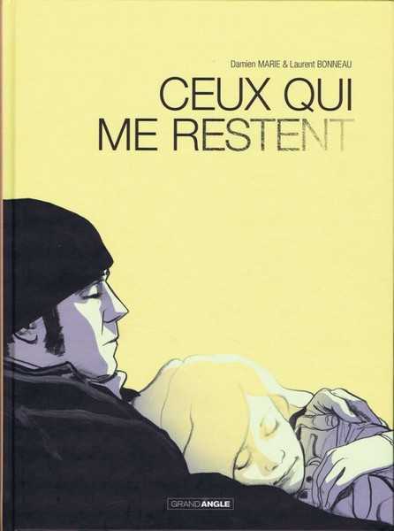 Marie/bonneau, Ceux Qui Me Restent - Histoire Complete 