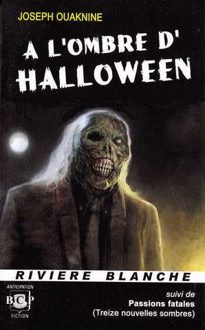 A l'ombre d'halloween, suivi de Passion Fatale (Treize nouvelles sombres)