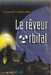 Clarinard Raymond,Le r&ecirc;veur orbital