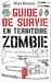 Brooks Max,Guide de survie en territoire zombie