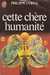 Curval Philippe,Cette chère humanité