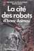 Kube-mcdowell Michael & Mcquay Mike,La cit&eacute; des robots d'isaac Asimov