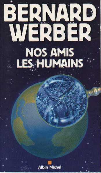 Werber Bernard, Nos amis les humains