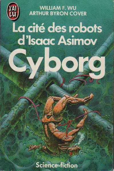 Wu William F. & Cover Arthur Byron, La cit des robots d'isaac Asimov 2 - Cyborg & Prodige