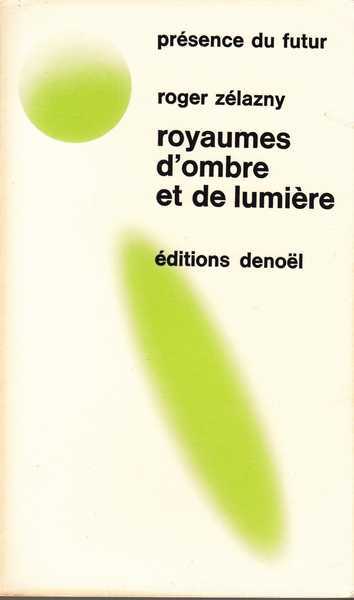 Zelazny Roger , Royaumes d'ombre et de lumire