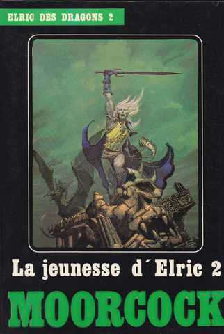 Moorcock Michael, Elric des dragons 2 - La jeunesse d'elric 2