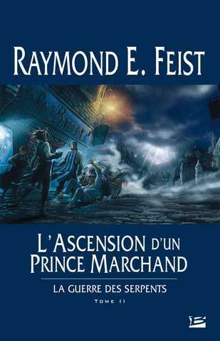 Feist Raymond E., La Guerre des Serpents 2 - L'Ascension d'un Prince Marchand