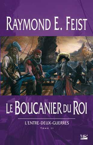 Feist Raymond E., L'Entre Deux Guerres 2 - Le Boucanier du roi 