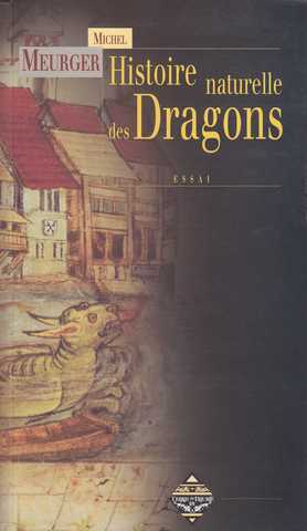 Meurger Michel  , Histoire naturelle des dragons 