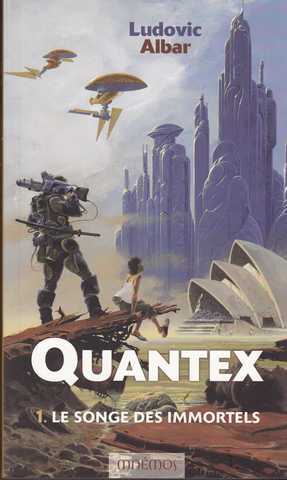 Albar Ludovic, Le cycle de quantex 1 - Le songe des immortels