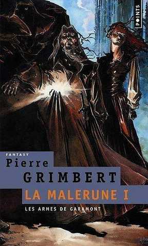 Grimbert Pierre, La malerune 1 - les armes de garamont