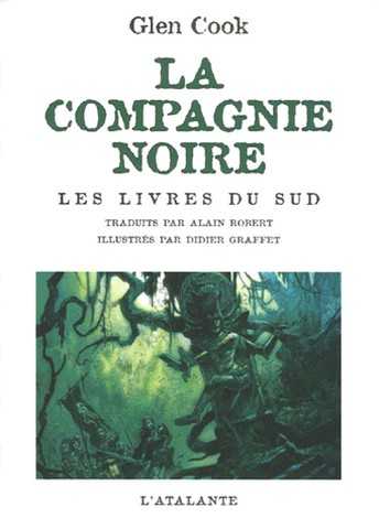 Cook Glen, Intgrale La Compagnie noire - Les livres du sud (Jeux d'ombres ; Reves d'acier ; La pointe d'argent) 