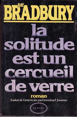 Bradbury Ray , La solitude est un cercueil de verre