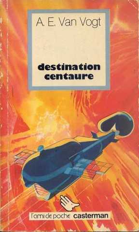 Van Vogt A.e., Destination centaure