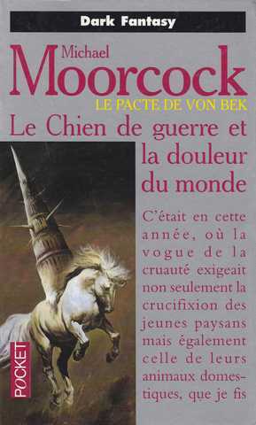 Moorcock Michael, Le pacte de von Bek 1 - le chien de guerre et la douleur du monde