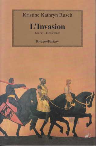 Rusch Kristine Kathryn, Les fey 1 - L'invasion