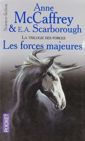 Mccaffrey Anne & Scarborough Elizabeth Ann, La Trilogie des Forces 1 - Les Forces majeures