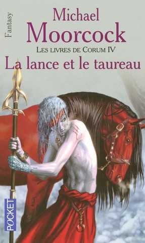 Moorcock Michael, Les livres de Corum 4 - La lance et le taureau