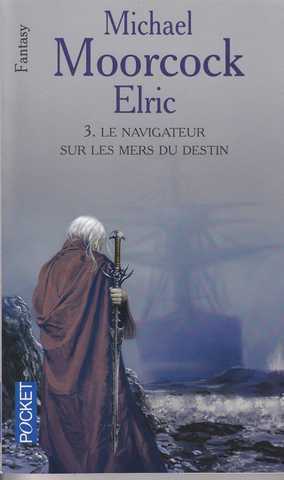 Moorcock Michael, Le cycle d'Elric 3 - Le navigateur sur les mers du destin