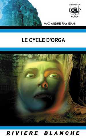 Rayjean Max-andr, Le Cycle d'Orga 