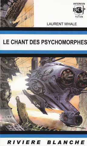 Whale Laurent,  Le Chant des psychomorphes 