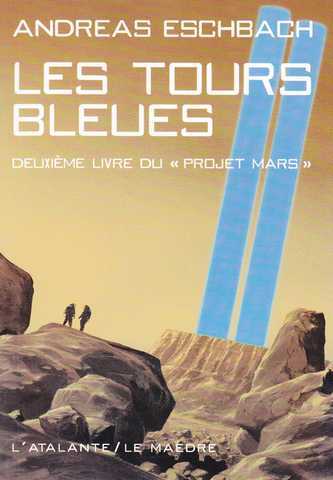 Eschbach Andreas, Le Projet Mars  2 - Les tours bleues