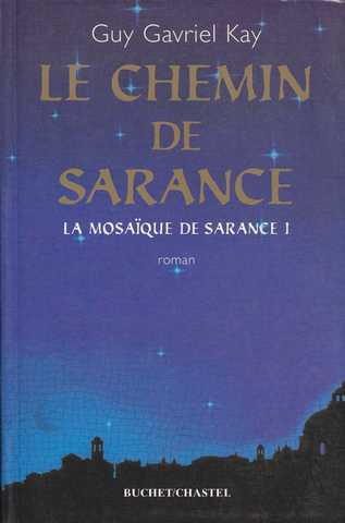 Kay Guy Gavriel, La Mosaique de sarance 1 - Le chemin de sarance