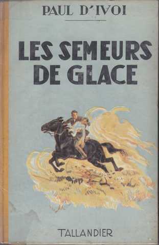 D'ivoi Paul, Les semeurs de glace