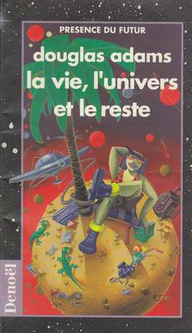 Adams Douglas, Le guide galactique 3 - La vie l'univers et le reste