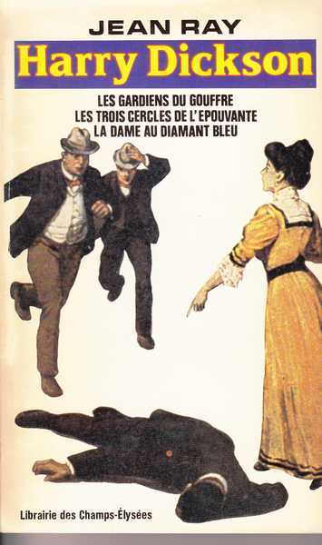 Ray Jean, Harry Dickson 5 - (les gardiens du gouffre ; les trois cercles de l'pouvante ; la dame au diamant bleu)