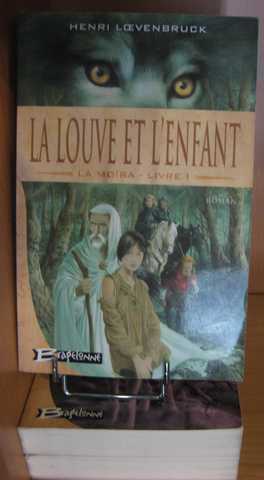 Loevenbruck Henri, La mora 1, 2 & 3  - La louve et l'enfant ; La guerre des loups & La nuit de la louve