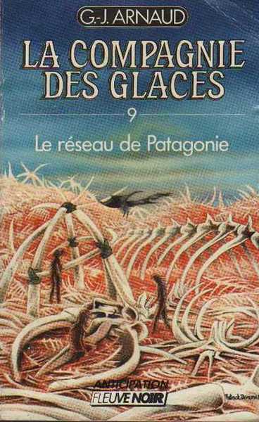 Arnaud G.j. , La compagnie des glaces 09 - Le rseau de Patagonie