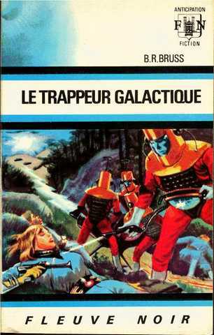 Bruss B.r., Le trappeur galactique