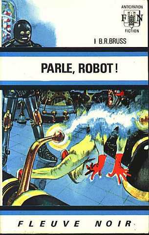 Bruss B.r., Parle, robot !