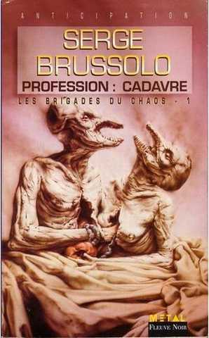 Brussolo Serge, Les brigades du chaos 1 - Profession : cadavre