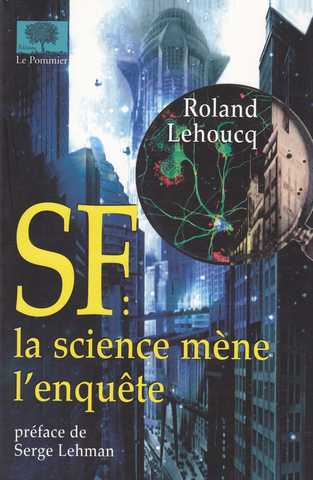 Lehoucq Roland , SF : la science mne l'enqute