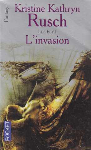 Rusch Kristine Kathryn, Les fey 1 - l'invasion