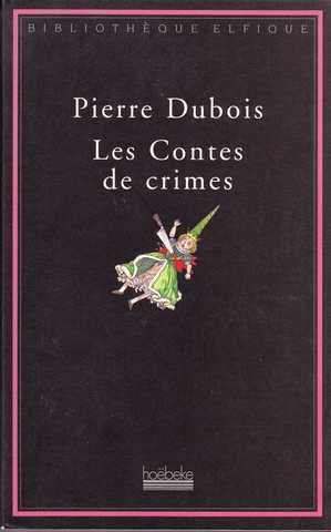 Dubois Pierre, Les contes de crimes