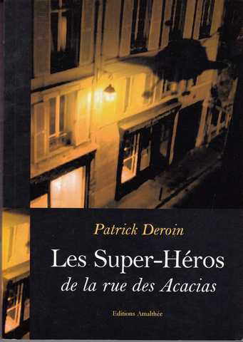 Deroin Patrick, Les super-hros de la rue des acacias