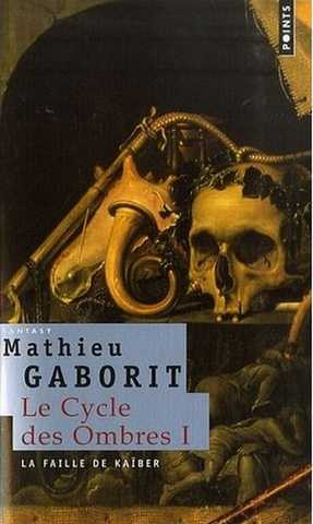 Gaborit Mathieu, Le cycle des ombres 1 - La faille de kaber