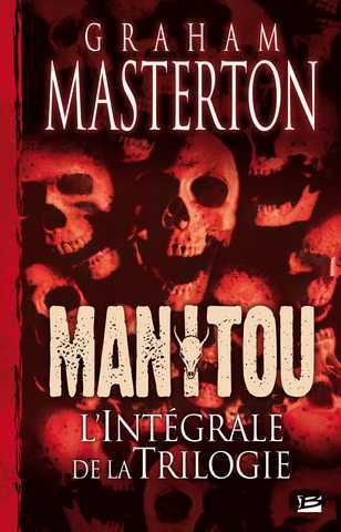 Masterton Graham, Manitou l'intgrale de la trilogie