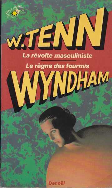 Tenn William & Wyndham John, La Revolte masculiniste & Le rgne des fourmis