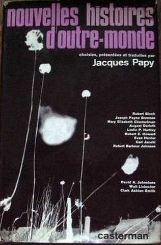 Collectif, Nouvelles Histoires d'outre-monde. Choisies, prsentes et traduites par Jacques Papy. Robert Bloch, Joseph Payne Brennan, Mary Elizabeth Counselman, August Derleth, Leslie P. Hartley...